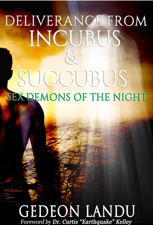 Deliverance From Incubus And Succubus Sex Demons Of The Night EBook