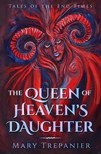 The Queen of Heaven's Daughter eBook Cover, written by Mary Trepanier