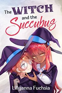 The Witch and the Succubus eBook Cover, written by Lillyanna Fuchsia