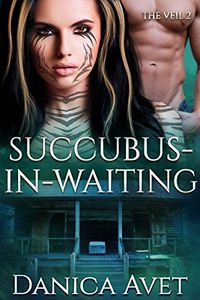 Succubus-in-Waiting eBook Cover, written by Danica Avet