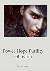 Power Hope Futility Oblivion eBook Cover, written by Michael Stewart