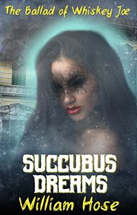 Succubus Dreams eBook Cover, written by William Hose