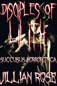 Disciples Of Lilith eBook Cover, written by Jillian Rose