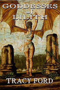 Goddesses of Lilith Book Cover, written by Tracy Ford
