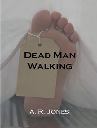 Dead Man Walking eBook Cover, written by A.R. Jones
