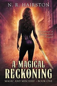 A Magical Reckoning: Five Stories of Supernatural Betrayal eBook Cover, written by N. R. Hairston