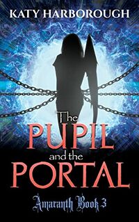 The Pupil and the Portal eBook Cover, written by Katy Harborough