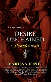 Desire Unchained Book Cover, written by Larissa Ione