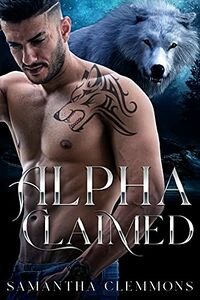 Alpha Claimed eBook Cover, written by Samantha Clemmons