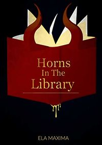 Horns In The Library eBook Cover, written by Ela Maxima