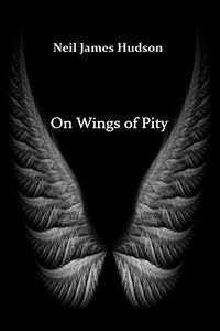 On Wings of Pity eBook Cover, written by Neil James Hudson