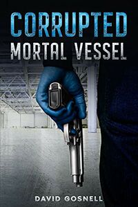 Corrupted Mortal Vessel eBook Cover, written by David Gosnell