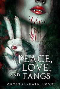 Peace, Love, and Fangs eBook Cover, written by Crystal-Rain Love