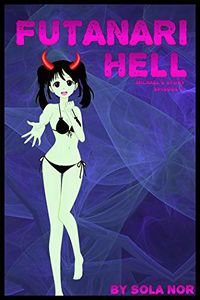 Futanari Hell: Michael's Story - Episode 2 eBook Cover, written by Sola Nor