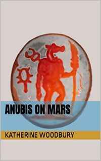 Anubis on Mars eBook Cover, written by Katherine Woodbury