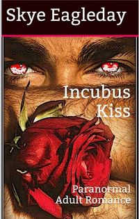 Incubus Kiss eBook Cover, written by Skye Eagleday