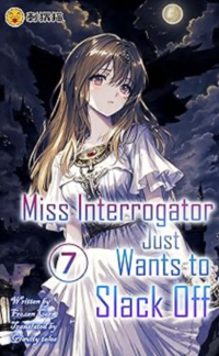 Miss Interrogator Just Wants to Slack Off - Vol. 7 eBook Cover, written by Gravity Tales, Frozen Corn and Ciweimao