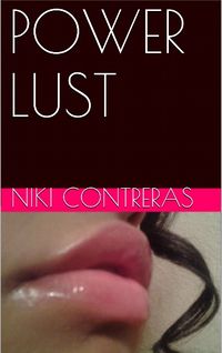 Power Lust eBook Cover, written by Niki Contreras