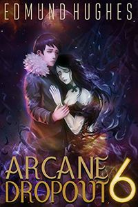 Arcane Dropout 6 eBook Cover, written by Edmund Hughes