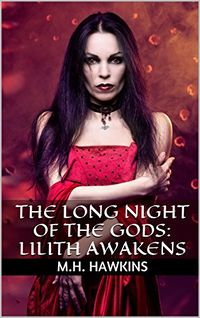 The Long Night of the Gods: Lilith Awakens eBook Cover, written by M.H. Hawkins