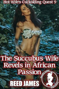 The Succubus Wife Revels in African Passion eBook Cover, written by Reed James