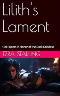 Lilith's Lament: 100 Poems in Honor of the Dark Goddess eBook Cover, written by Ezra Starling
