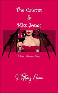 The Caterer and Miss Jones: A Sexy Halloween Story eBook Cover, written by J. Tiffany Noore