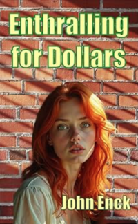 Enthralling for Dollars eBook Cover, written by John Enck