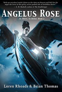 Angelus Rose: As Above, So Below eBook Cover, written by Loren Rhoads & Brian Thomas