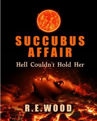 Succubus Affair eBook Cover, written by R. E. Wood