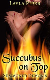 Succubus on Top eBook Cover, written by Layla Piper
