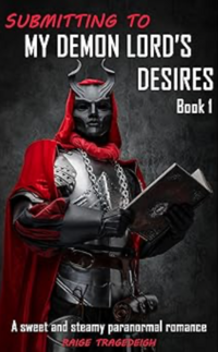 Submitting to my Demon Lord's Desires eBook Cover, written by Raige Tragedeigh