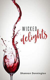 Wicked Delights eBook Cover, written by Shannon Dennington