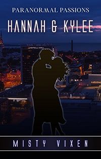 Paranormal Passions 17: Hannah and Kylee eBook Cover, written by Misty Vixen