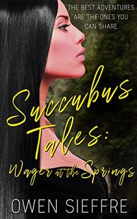 Succubus Tales: Wager at the Springs eBook Cover, written by Owen Sieffre