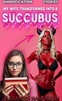 My Wife Transformed into a Succubus! eBook Cover, written by Alexander Hammilton