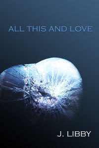 All This and Love eBook Cover, written by J. Libby