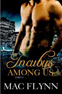 Incubus Among Us Book 4 eBook Cover, written by Mac Flynn