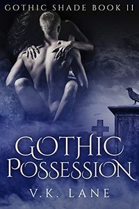 Gothic Possession eBook Cover, written by V. K. Lane