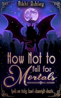 How Not to Fall for Mortals eBook Cover, written by Nikki Ashley