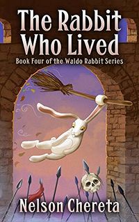 The Rabbit Who Lived eBook Cover, written by Nelson Chereta