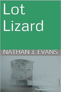 Lot Lizard eBook Cover, written by Nathan J. Evans
