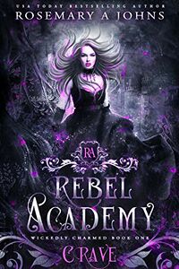 Rebel Academy: Crave eBook Cover, written by Rosemary A Johns