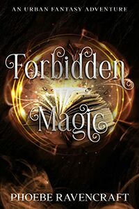 Forbidden Magic eBook Cover, written by Phoebe Ravencraft