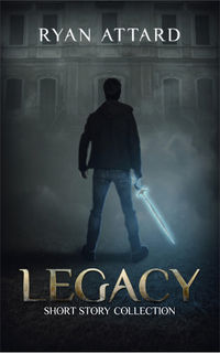 Legacy Short Story Collection eBook Cover, written by Ryan Attard