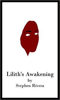 Lilith's Awakening eBook Cover, written by Stephen Rivera