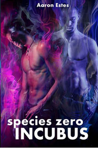 Species Zero: Incubus eBook Cover, written by Aaron Estes