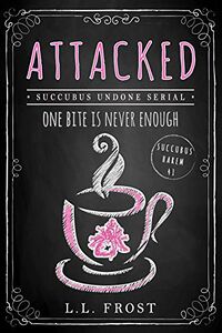 Attacked eBook Cover, written by L.L. Frost