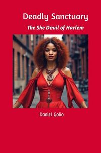 Deadly Sanctuary: The She Devil Of Spanish Harlem eBook Cover, written by Daniel Golio