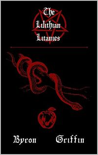 The Lilithian Litanies eBook Cover, written by Byron Griffin
